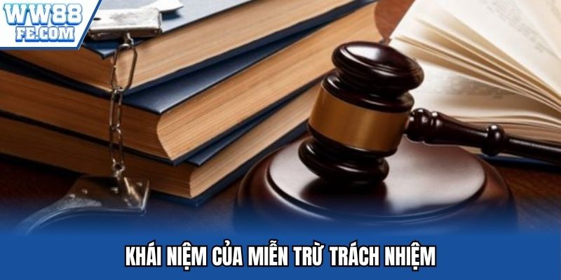 Khái niệm miễn trừ trách nhiệm 